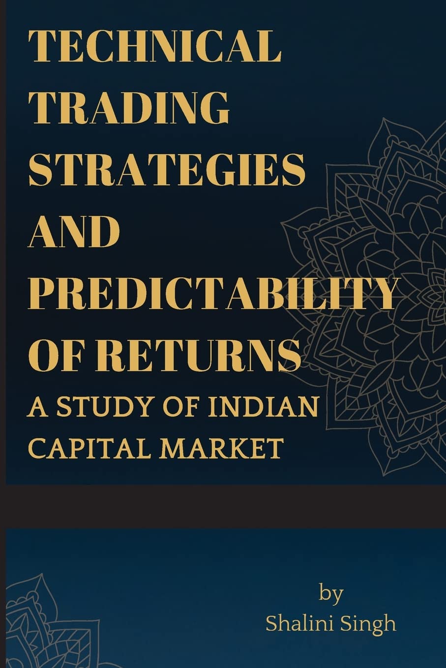 Technical Trading Strategies and Predictability of Returns A study of Indian Capital Market Memories