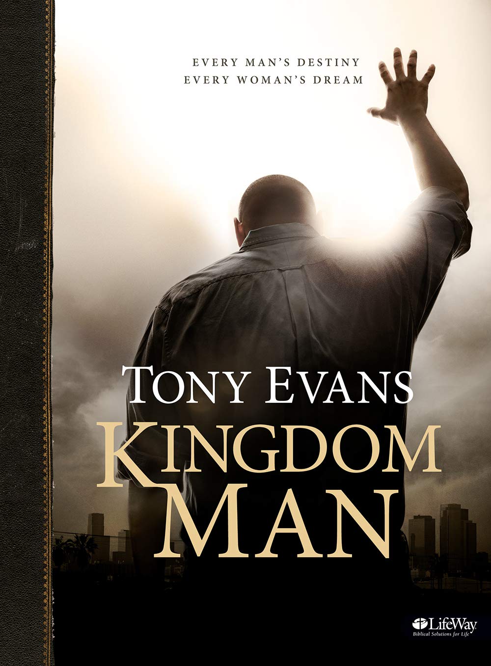 Kingdom Man - Bible Study Book: Every Man's Destiny, Every Woman's Dream Social Sciences
