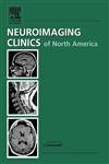 Neuroimaging Clinics of North America: Ophthalmologic Neuroimaging: An Issue of Neuroimaging Clinics Medicine