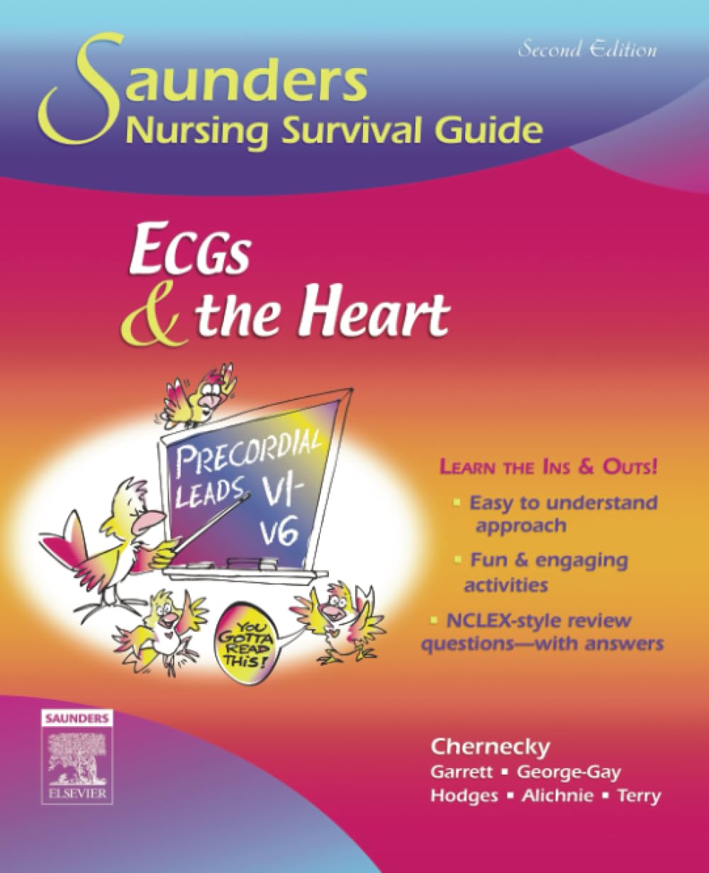 Saunders Nursing Survival Guide: ECGs and the Heart Medicine