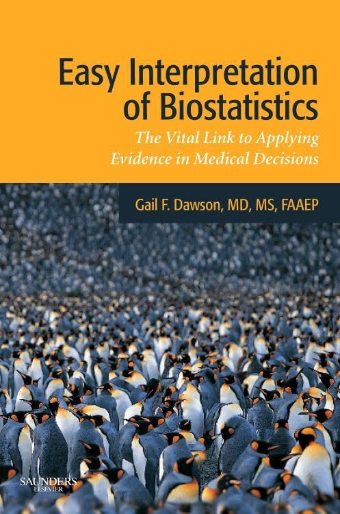 Easy Interpretation of Biostatistics: The Vital Link to Applying Evidence in Medical Decisions, 1e Medicine