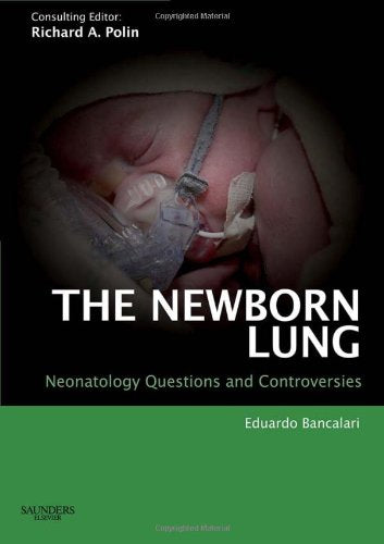 The Newborn Lung (Neonatology Questions and Controversies) Medicine