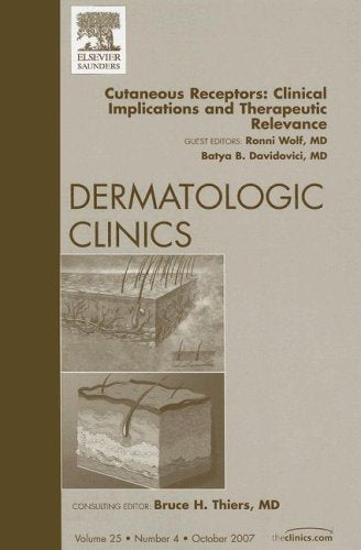 Cutaneous Receptors: Clinical Implications, an Issue of Dermatologic Clinics (The Clinics, Dermatology) Medicine