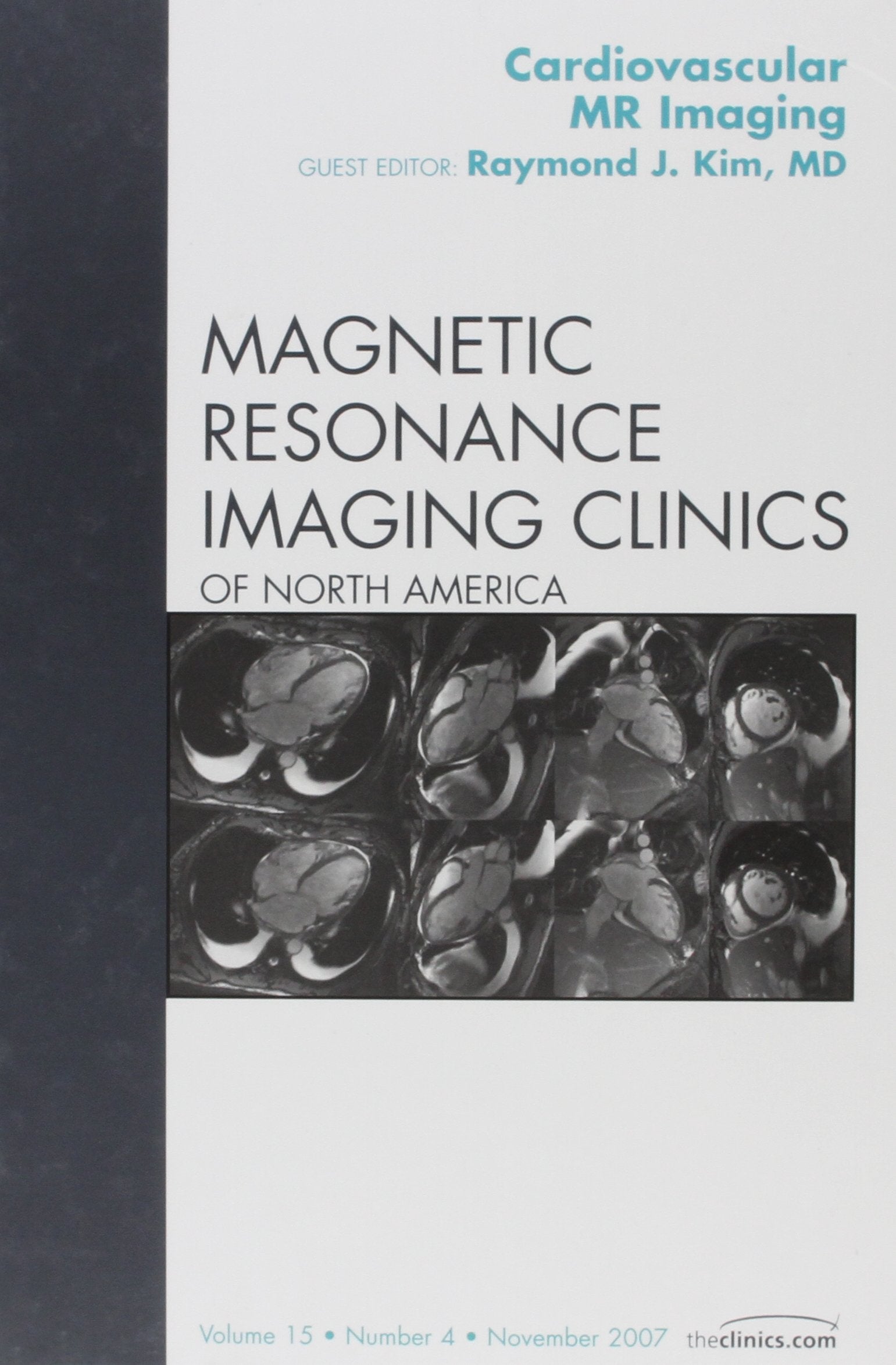 Cardiovascular MRI: An Issue of Magnetic Resonance Imaging Clinics, November 2007 (The Clinics, Magnetic Resonance Imaging Clinics of North America: Radiology) Medicine