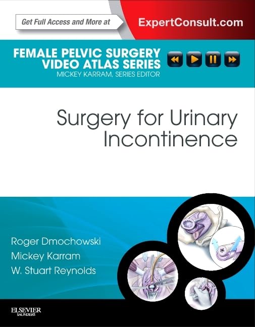Surgery for Urinary Incontinence: Female Pelvic Surgery Video Atlas Series: Expert Consult: Online and Print (Female Pelvic Video Surgery Atlas Series) Medicine