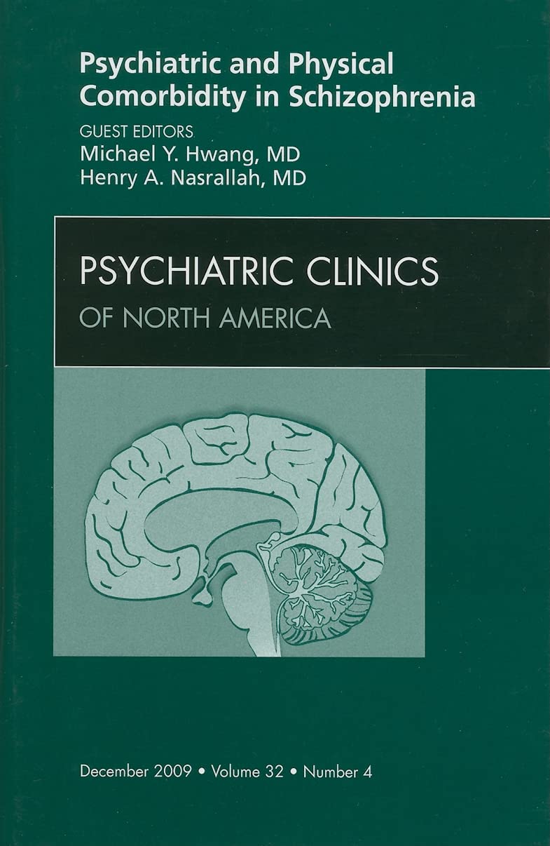 Psychiatric and Physical Comorbidity in Schizophrenia (Psychiatric Clinics of North America, Vol.32, No. 4) book