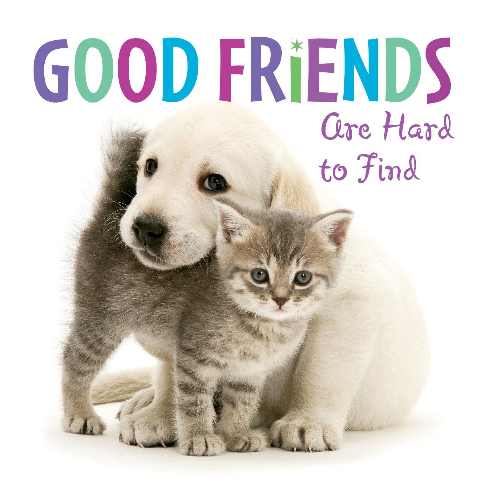 Good Friends Are Hard to Find Pets