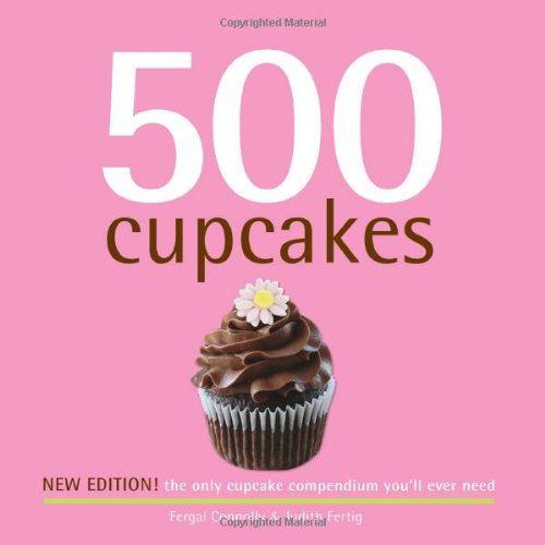 500 Cupcakes: The Only Cupcake Compendium You'll Ever Need (500 Series Cookbooks) Cooking & Enjoying