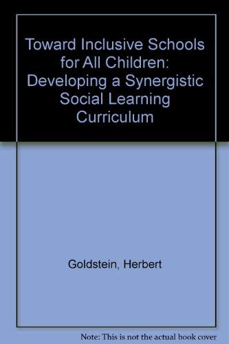 Toward Inclusive Schools for All Children: Developing a Synergistic Social Learning Curriculum Education & Training