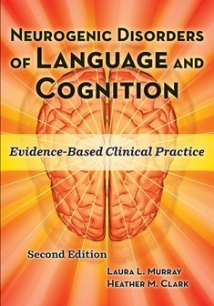 Neurogenic Disorders of Language and Cognition: Evidence-based Clinical Practice Medicine