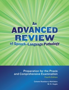 An Advanced Review of Speech-language Pathology: Preparation for the Praxis and Comprehensive Examination Books