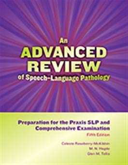 An Advanced Review of Speechâ€“Language Pathology: Preparation for the Praxis SLP and Comprehensive Examinationâ€“Fifth Edition Medicine
