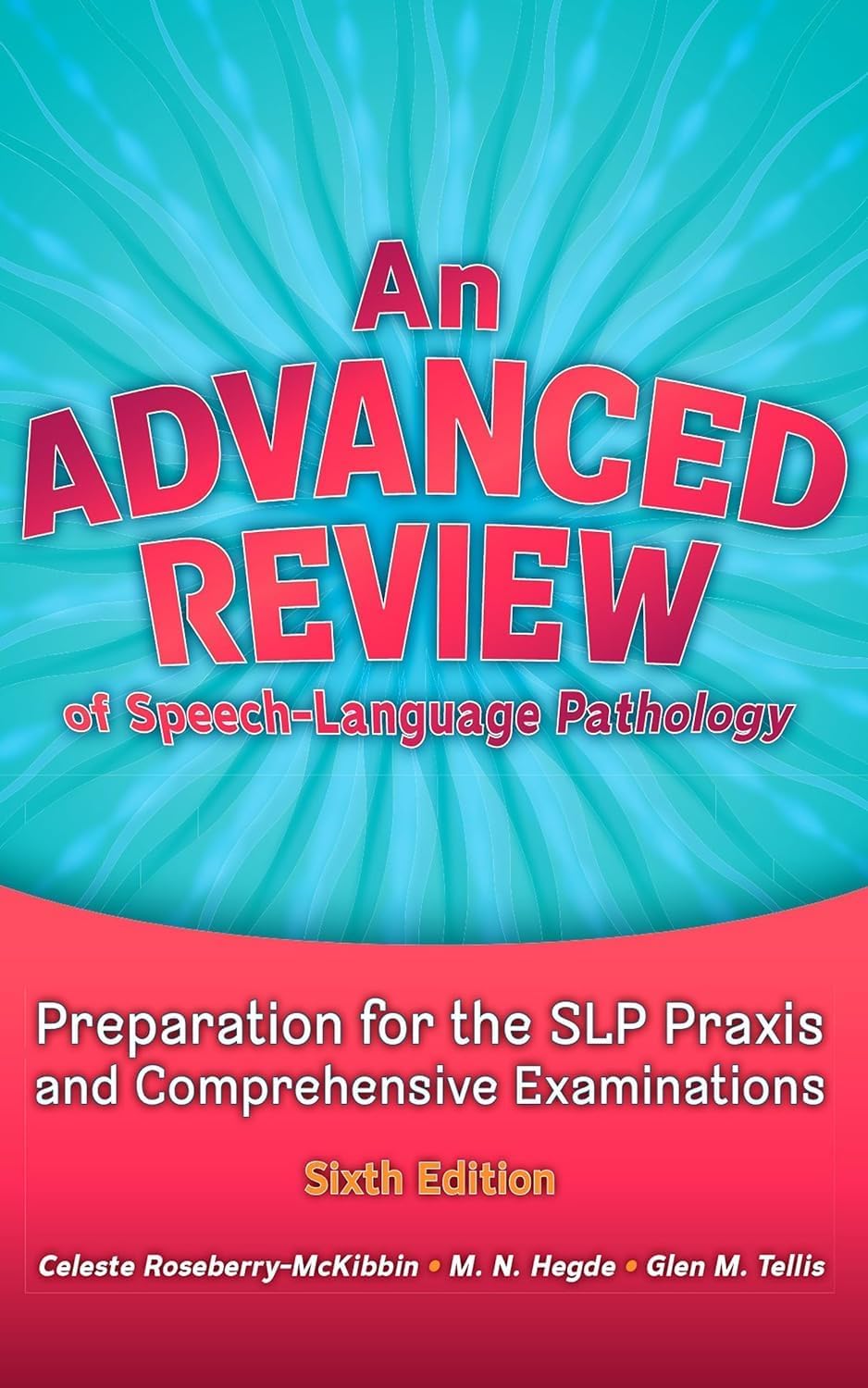 An Advanced Review of Speech–Language Pathology: Preparation for the SLP Praxis and Comprehensive Examinations, Sixth Edition Books