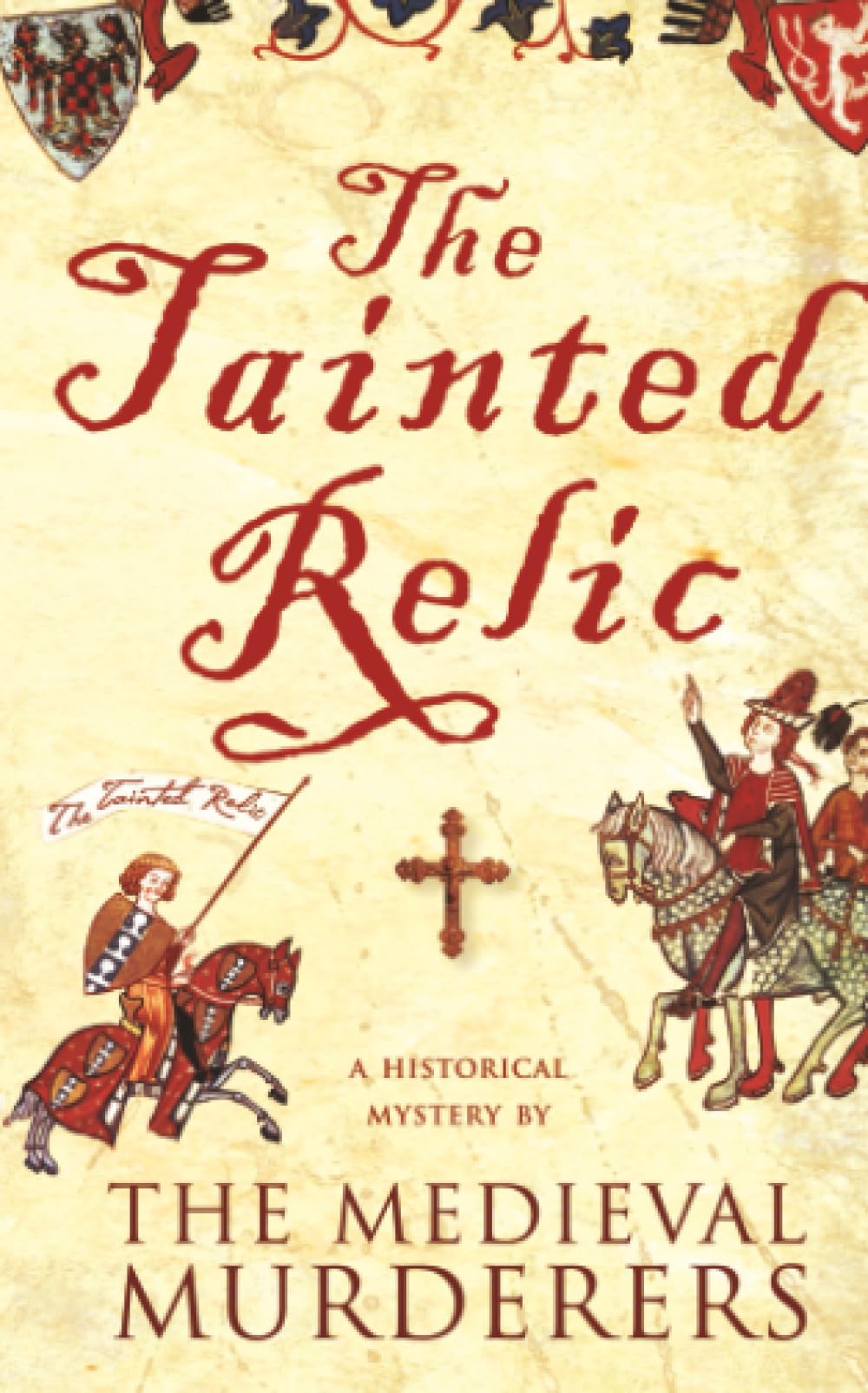 Medieval Murderers, T: The Tainted Relic Essays & Short Stories