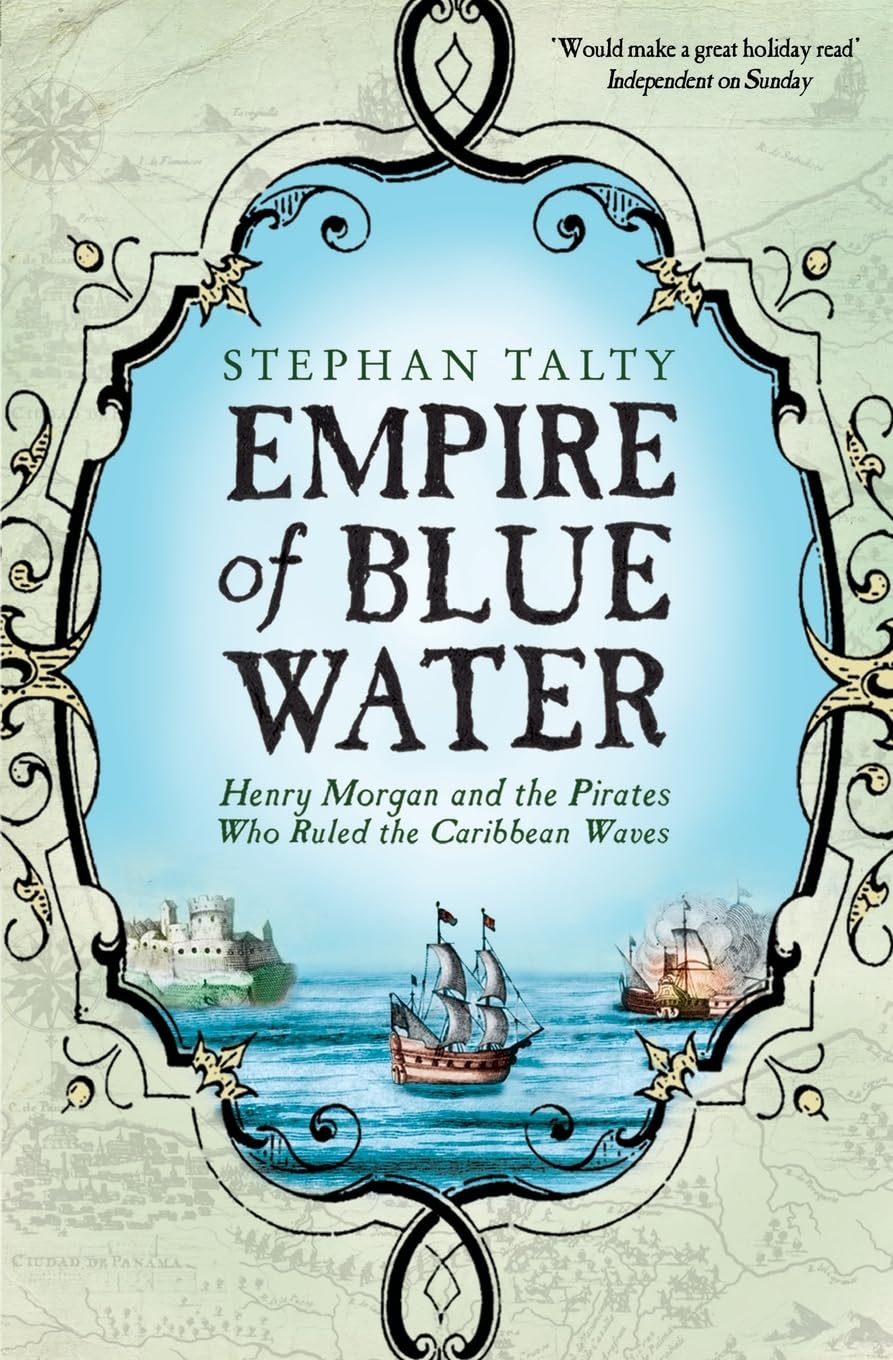 Empire of Blue Water: Henry Morgan and the Pirates Who Ruled the Caribbean Waves: Henry Morgan and the Pirates who Rules the Caribbean Waves Politics & History