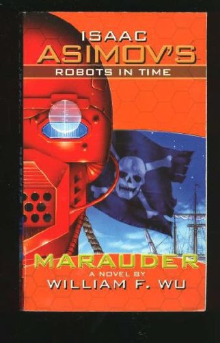 Isaac Asimov's Robots In Time: Book 2 Marauder (Isaac Asimov's Robot City) Fantasy & Sci-Fi