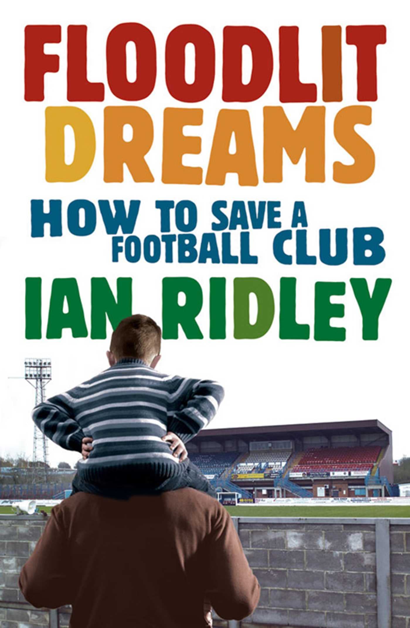 Floodlit Dreams: How to Save a Football Club Memories
