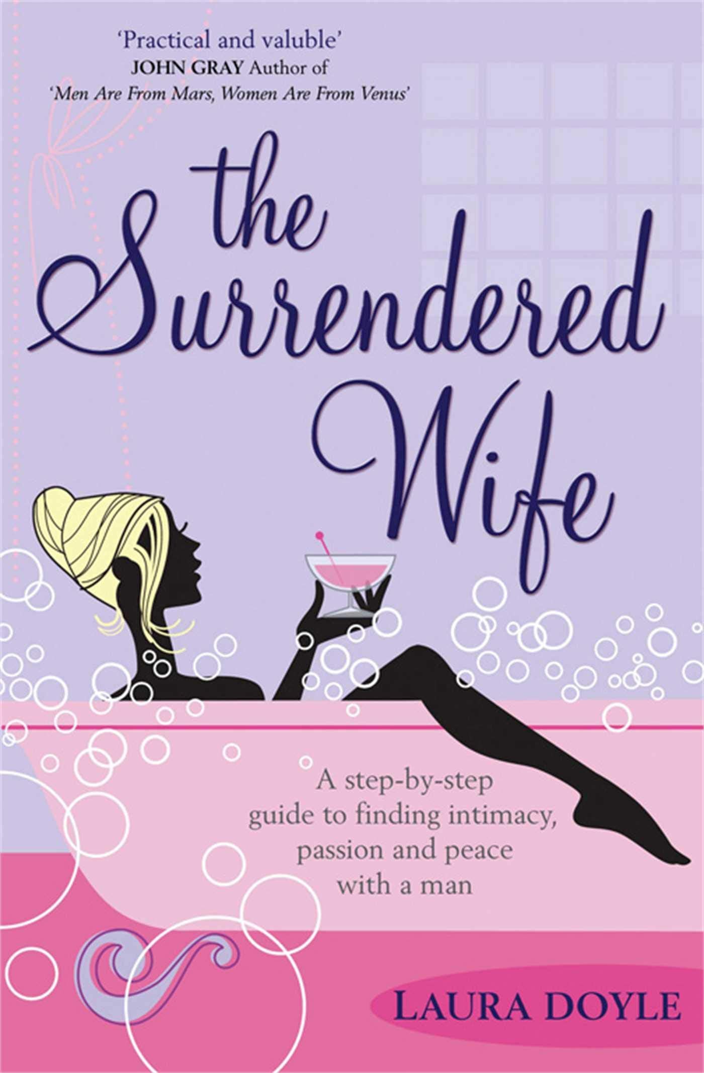 The Surrendered Wife: A Practical Guide To Finding Intimacy, Passion And Peace With Your Man Books
