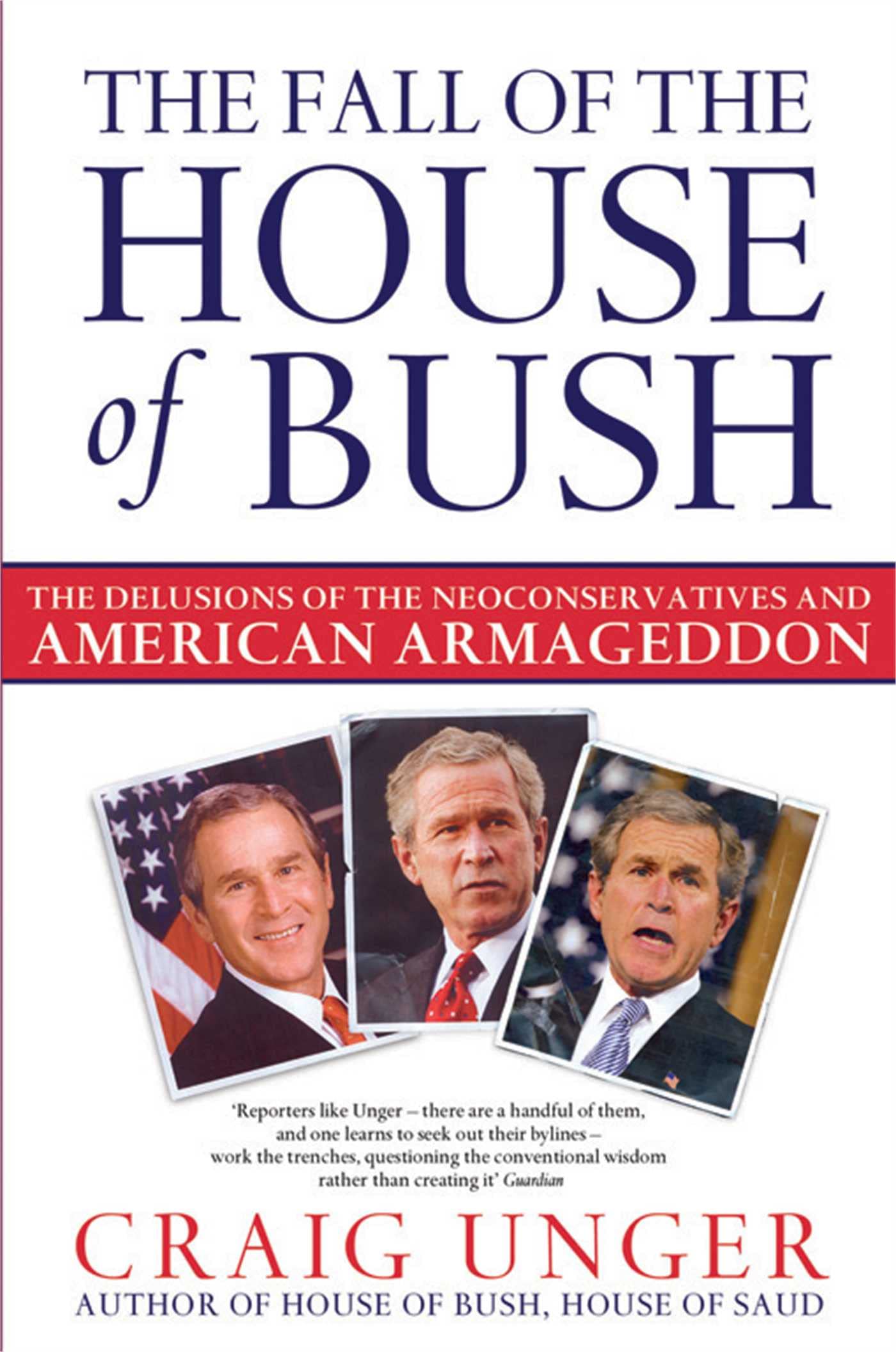 Fall of the House of Bush: The Delusions of the Neoconservatives and American Armageddon Social Sciences
