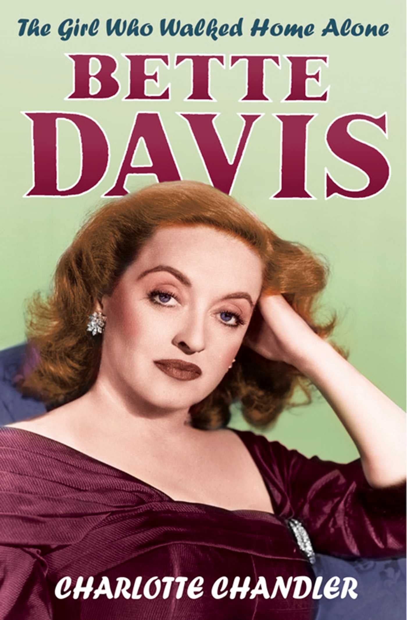 The Girl Who Walked Home Alone: Bette Davis A Personal Biography Social Sciences