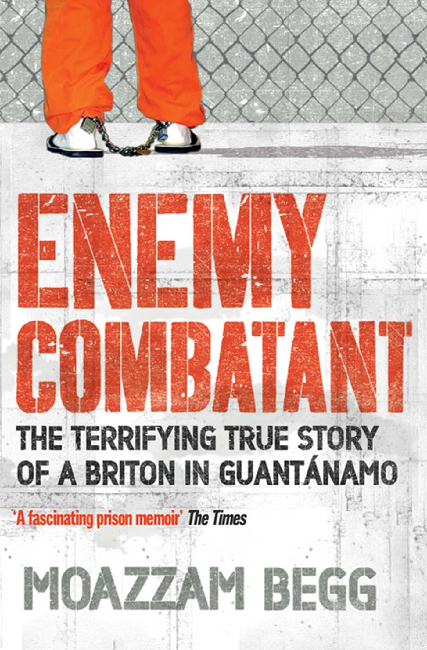 Enemy Combatant: The Terrifying True Story of a Briton in Guantanamo: The Terrifying True Story of a Briton in Guantánamo Memories