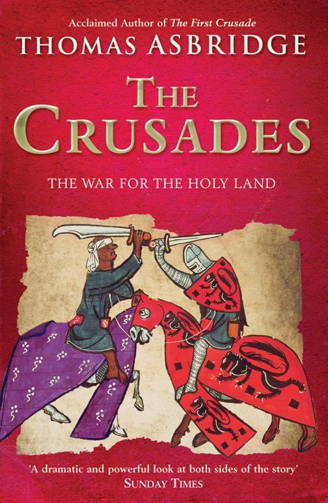 The Crusades: The War for the Holy Land Politics & History