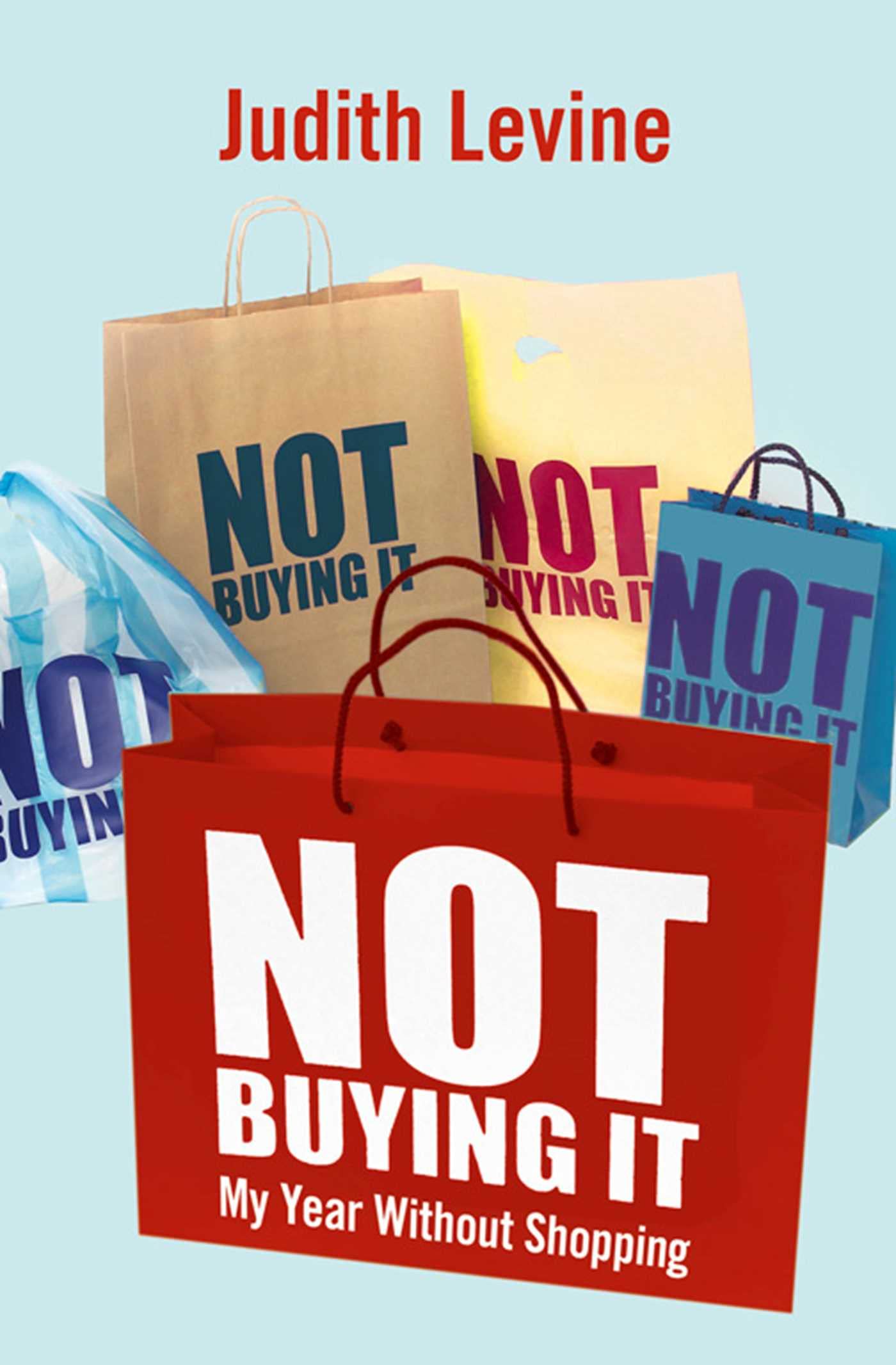 Not Buying It: My Year Without Shopping General education