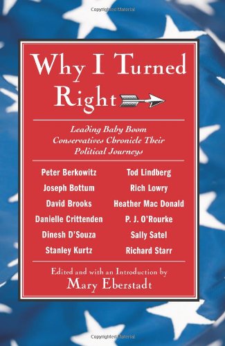 Why I Turned Right: Leading Baby Boom Conservatives Chronicle Their Political Journeys Social Sciences