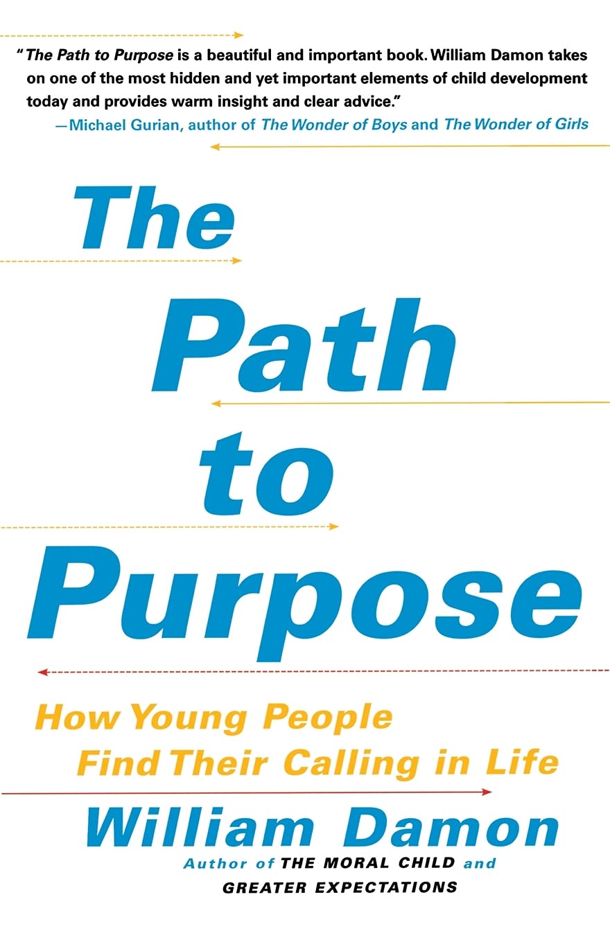 The Path to Purpose: How Young People Find Their Calling in Life Learning & Reference