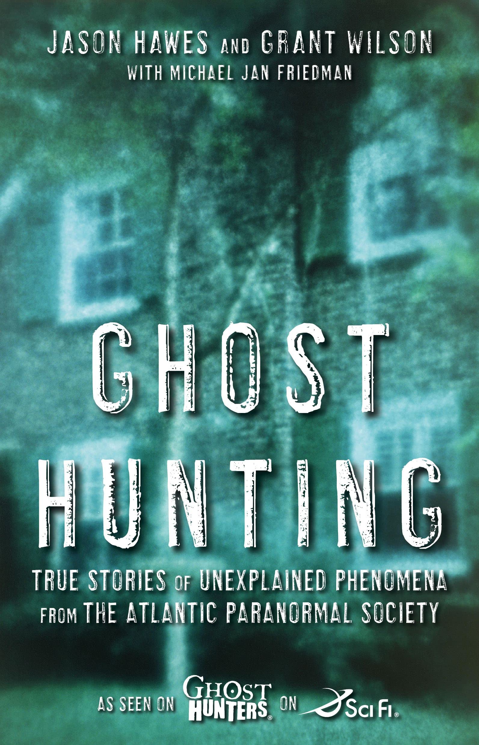 Ghost Hunting: True Stories of Unexplained Phenomena from The Atlantic Paranormal Society Contemporary literature