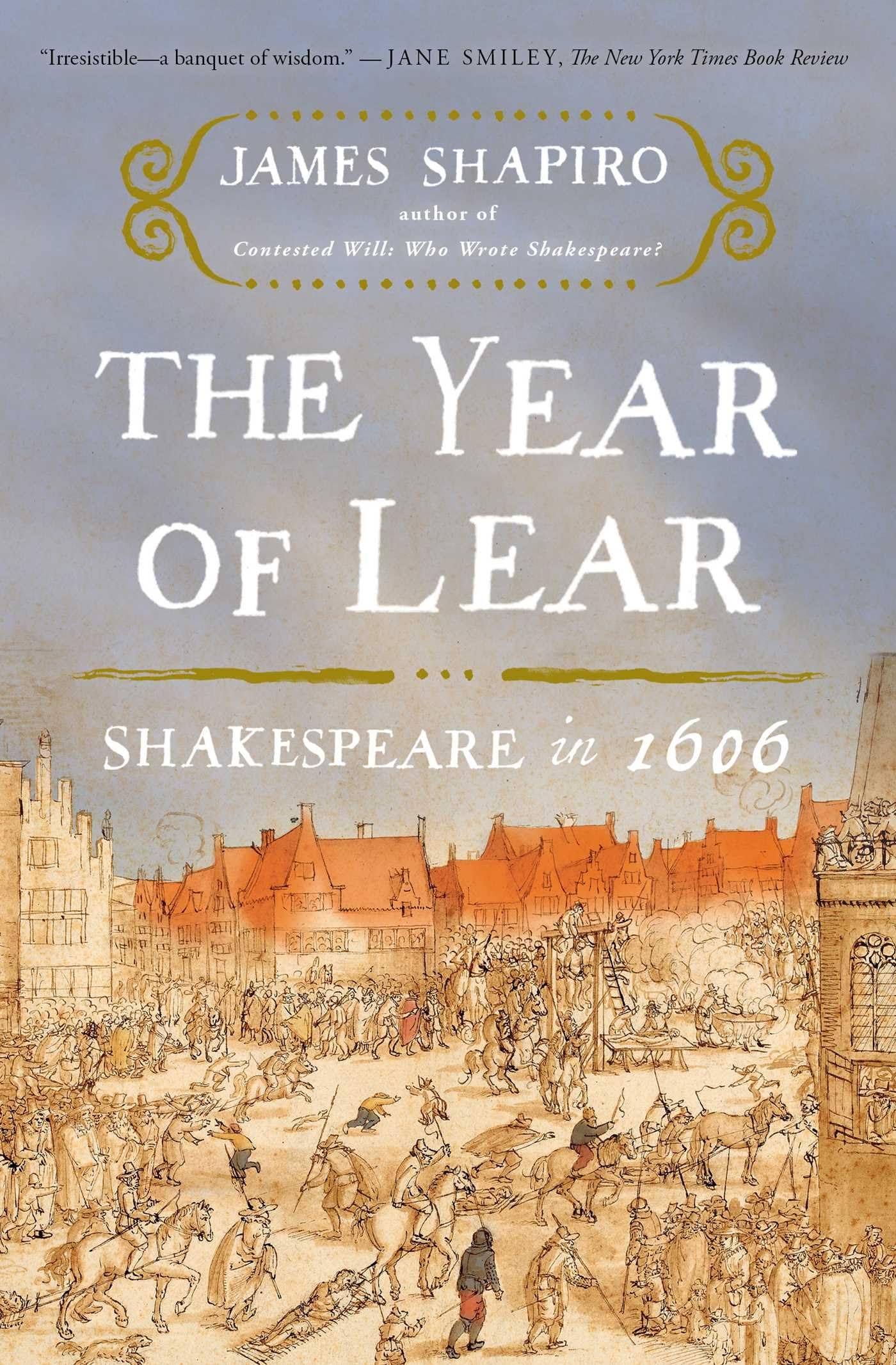 The Year of Lear: Shakespeare in 1606 Social Sciences