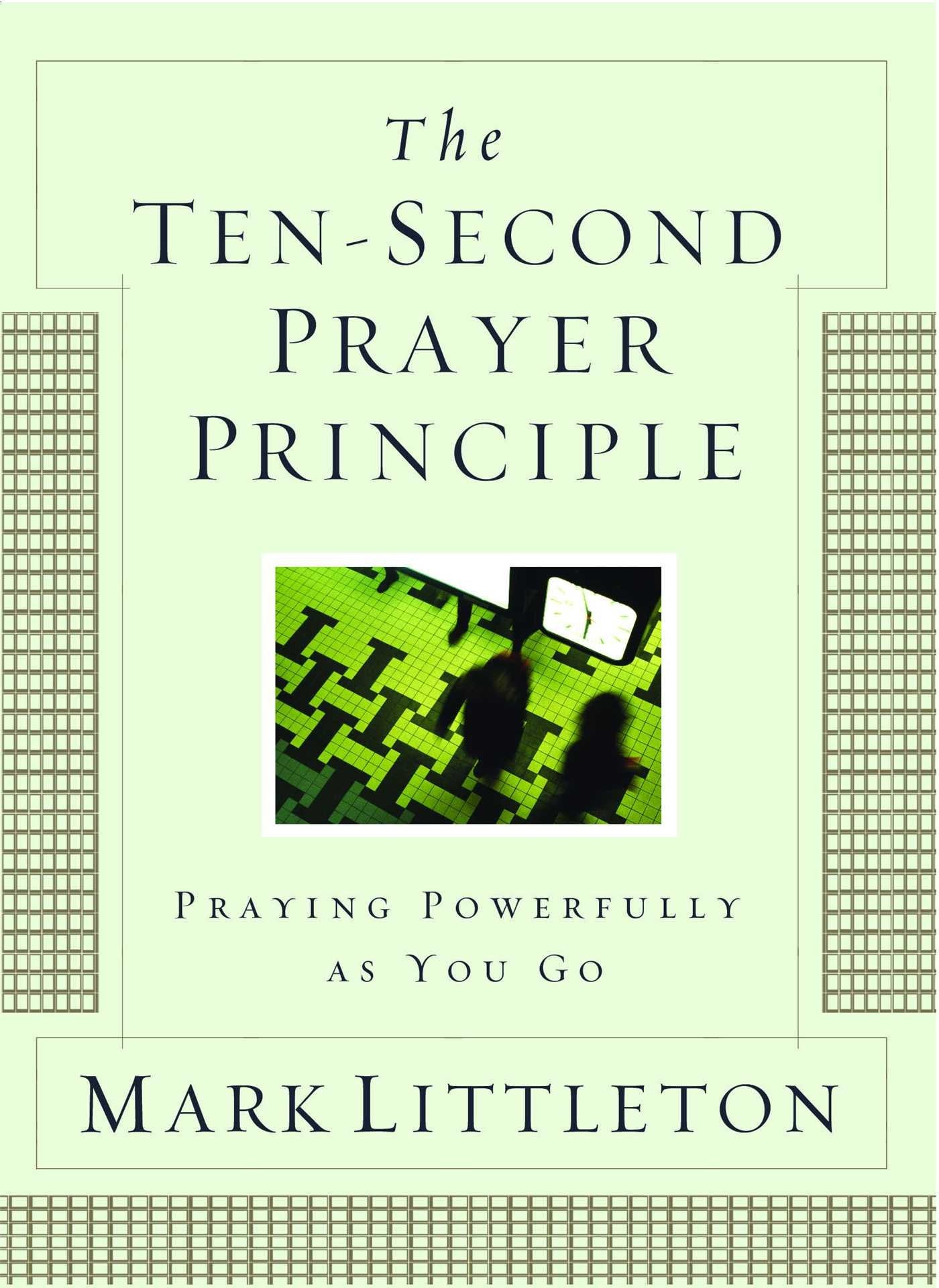The Ten-Second Prayer Principle: Praying Powerfully as You Go Religion & Esotericism