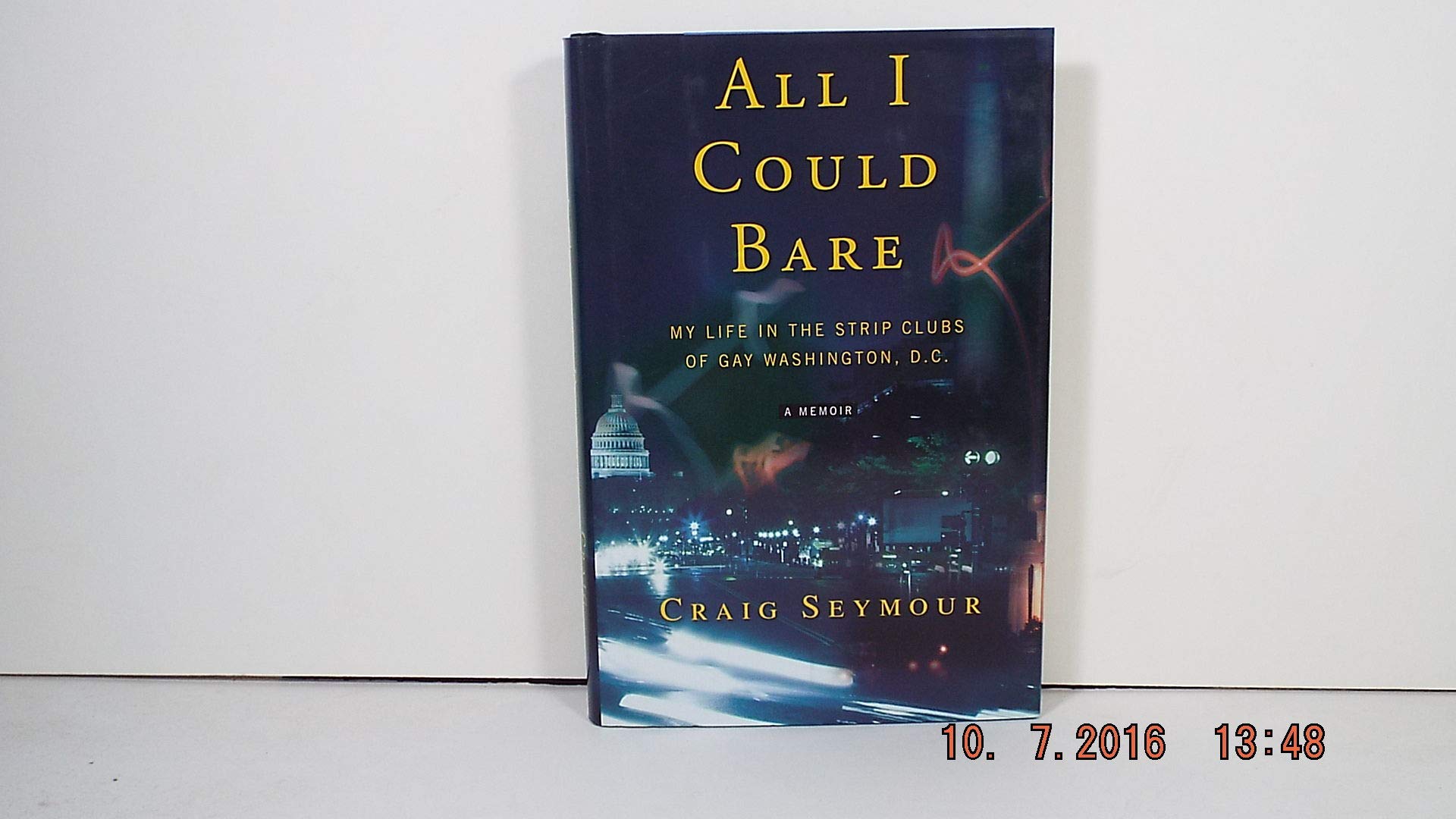 All I Could Bare: My Life in the Strip Clubs of Gay Washington, D.C. book