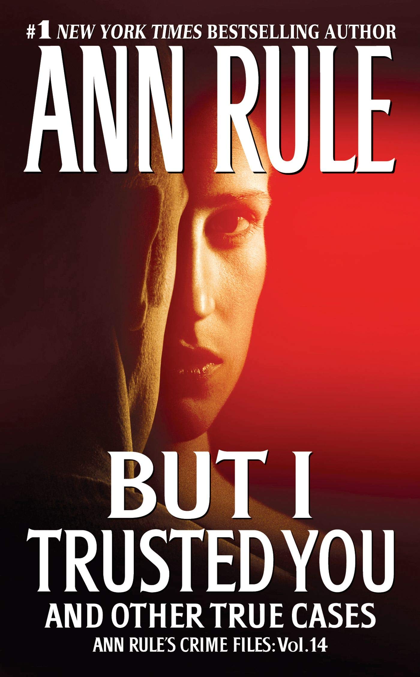 But I Trusted You: Ann Rule's Crime Files #14 (Volume 14) Politics & Society