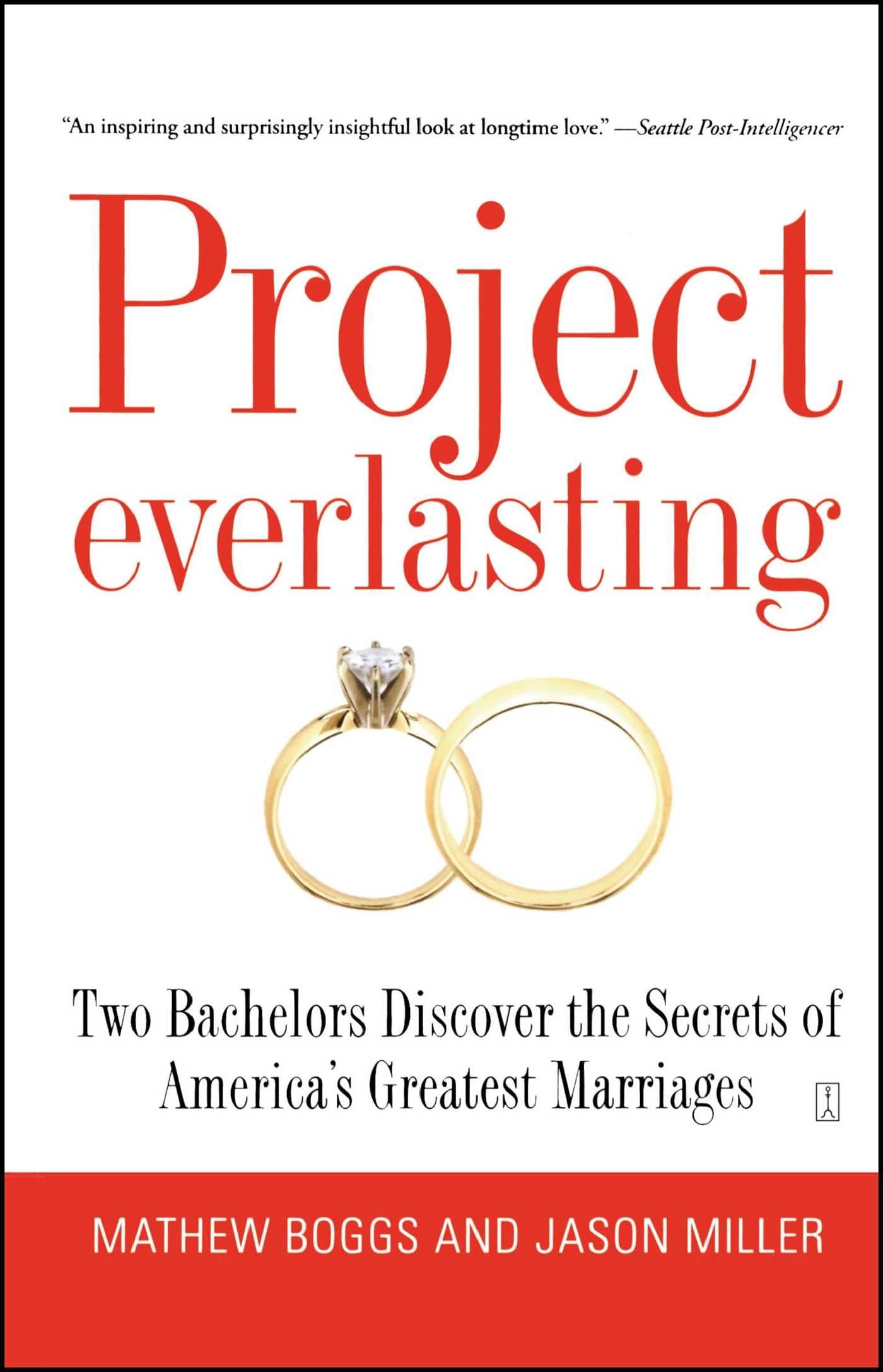 Project Everlasting: Two Bachelors Discover the Secrets of America's Greatest Marriages Parents & Children