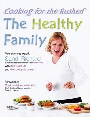 The Healthy Family: Cooking for the Rushed Cooking & Enjoying