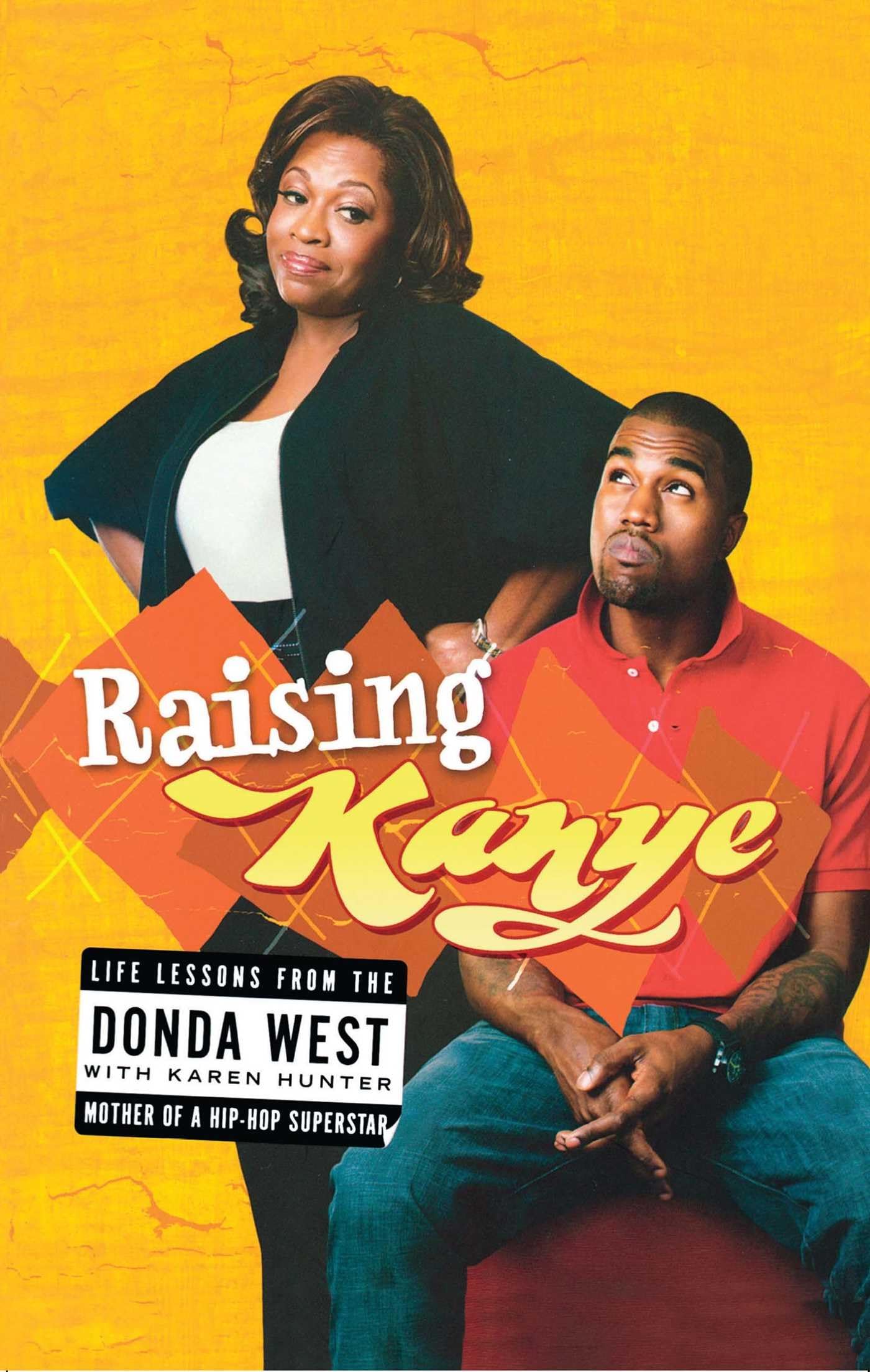 Raising Kanye: Life Lessons from the Mother of a Hip-Hop Superstar Pop culture