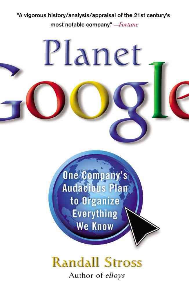 Planet Google: One Company's Audacious Plan to Organize Everything We Know Media & Communication