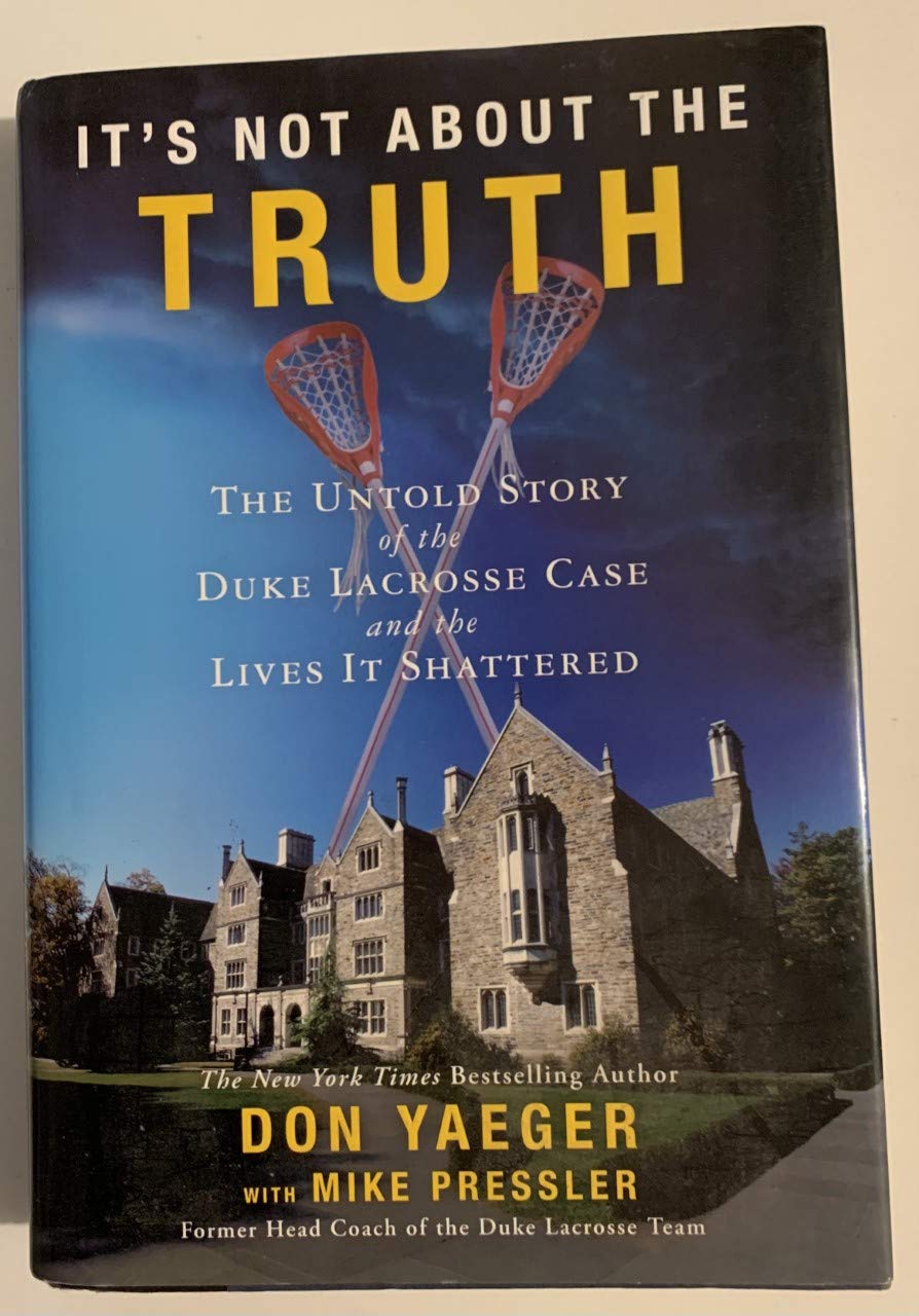 It's Not About the Truth: The Untold Story of the Duke Lacrosse Case and the Lives it Shattered book