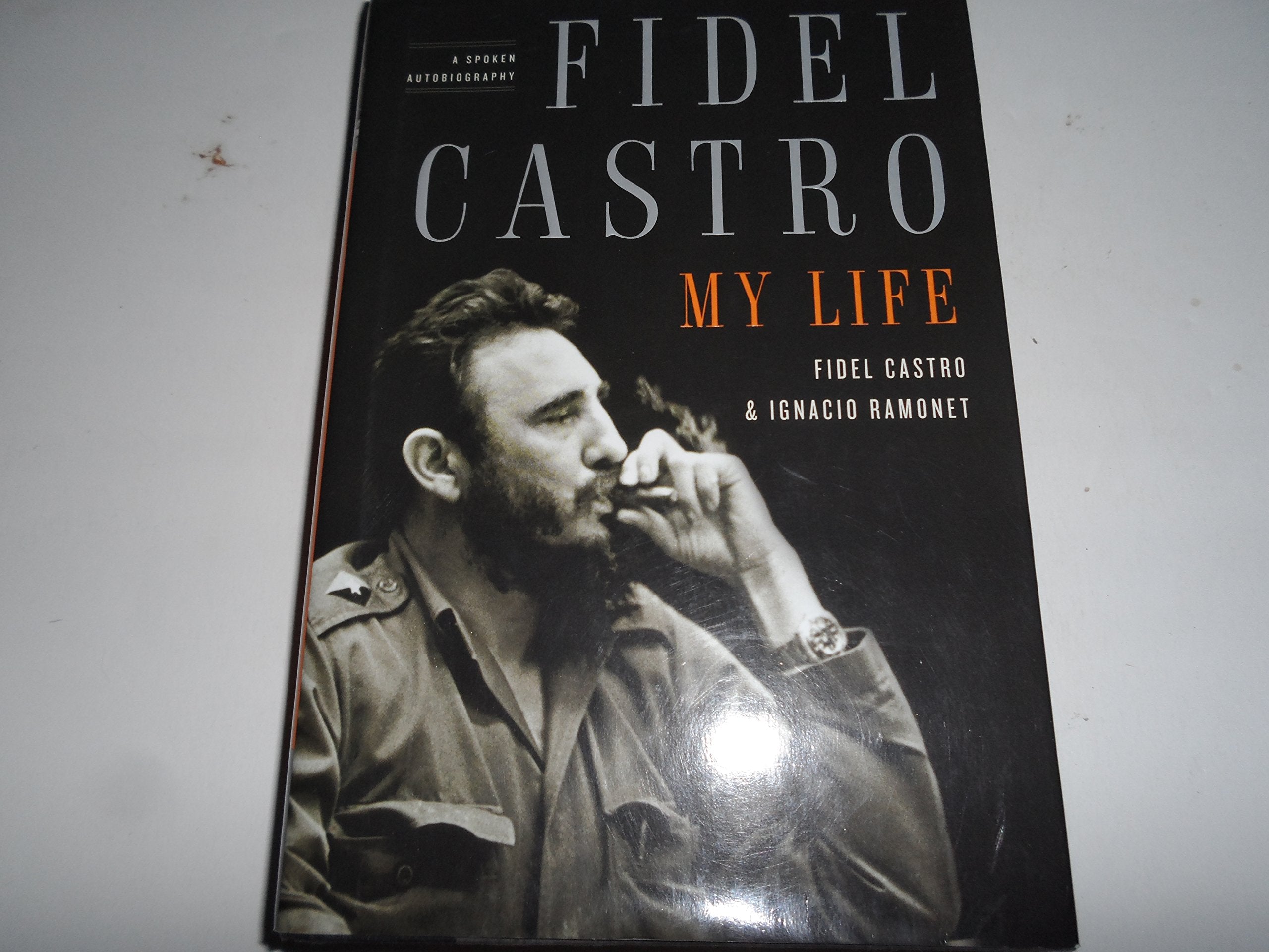 Fidel Castro: My Life: A Spoken Autobiography Politics & Society