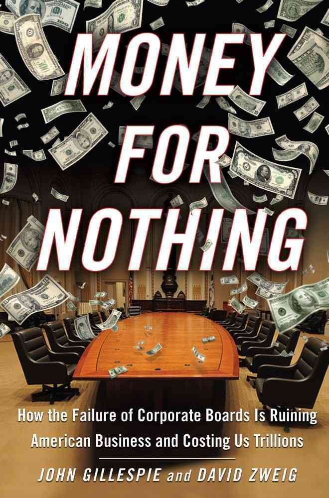 Money for Nothing: How CEOs and Boards Enrich Themselves While Bankrupting America Business, Finance & Career