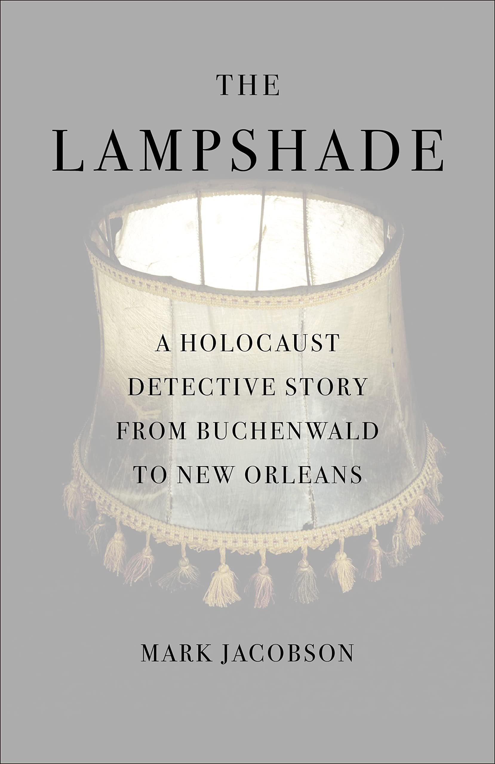The Lampshade: A Holocaust Detective Story from Buchenwald to New Orleans German history