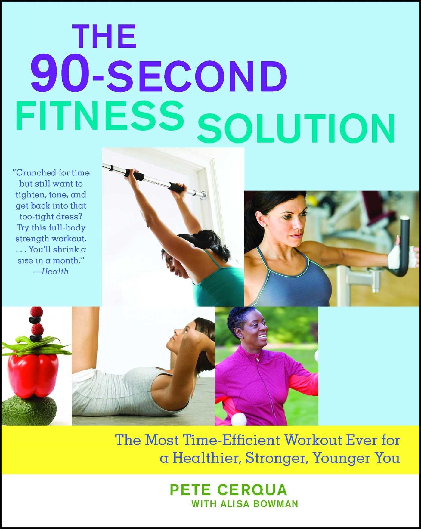 The 90-Second Fitness Solution: The Most Time-Efficient Workout Ever for a Healthier, Stronger, Younger You book