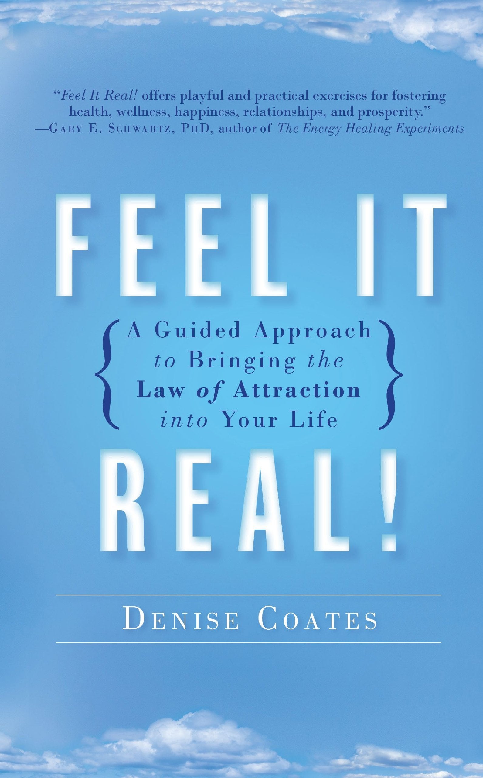 Feel It Real!: A Guided Approach to Bringing the Law of Attraction into Your Life: A Simple Approach to Bringing the Law of Attraction into Your Life Religion & Esotericism