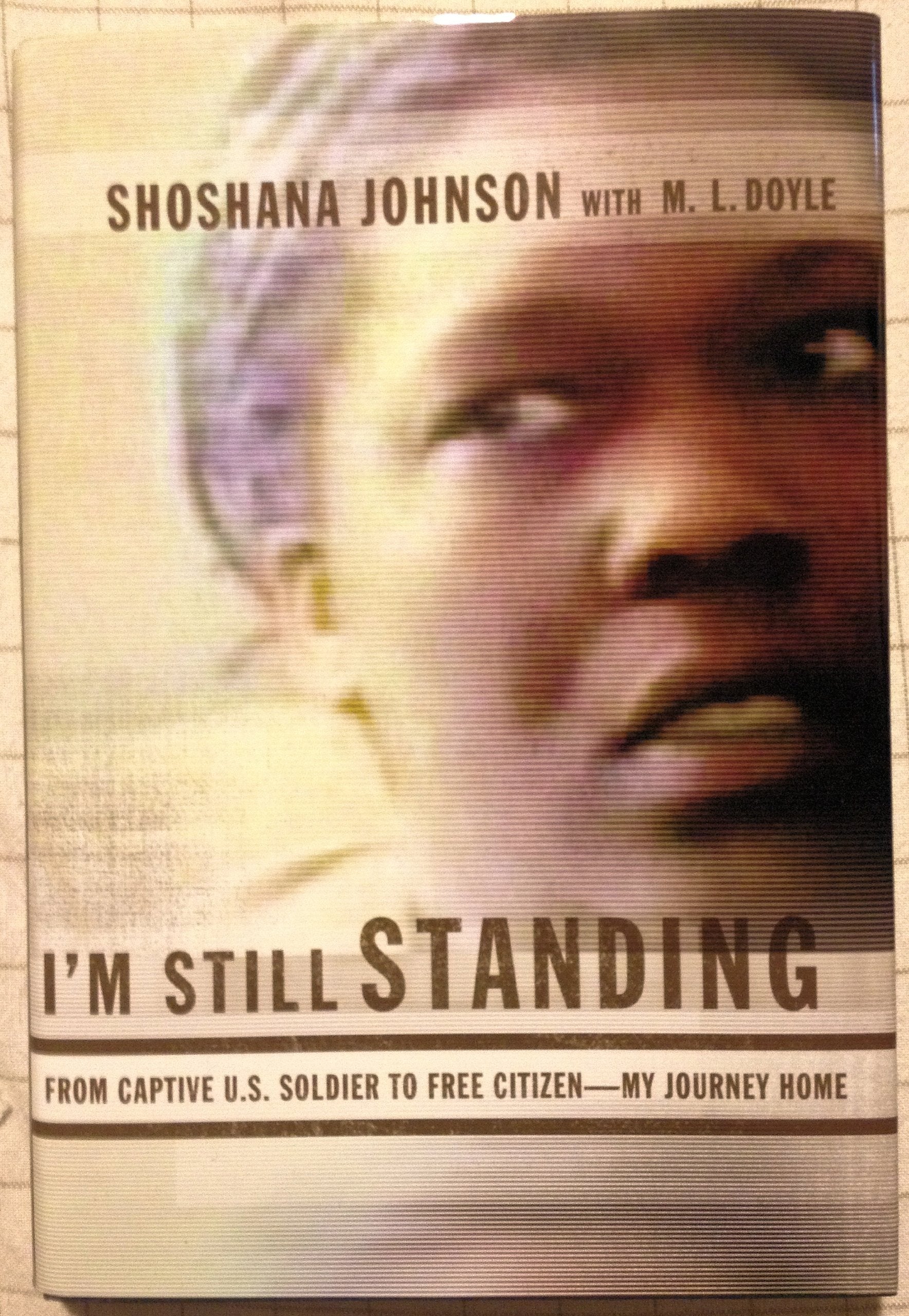 I'm Still Standing: From Captive U.S. Soldier to Free Citizen--My Journey Home Art & Literature