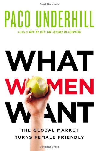 What Women Want: The Global Marketplace Turns Female-friendly book