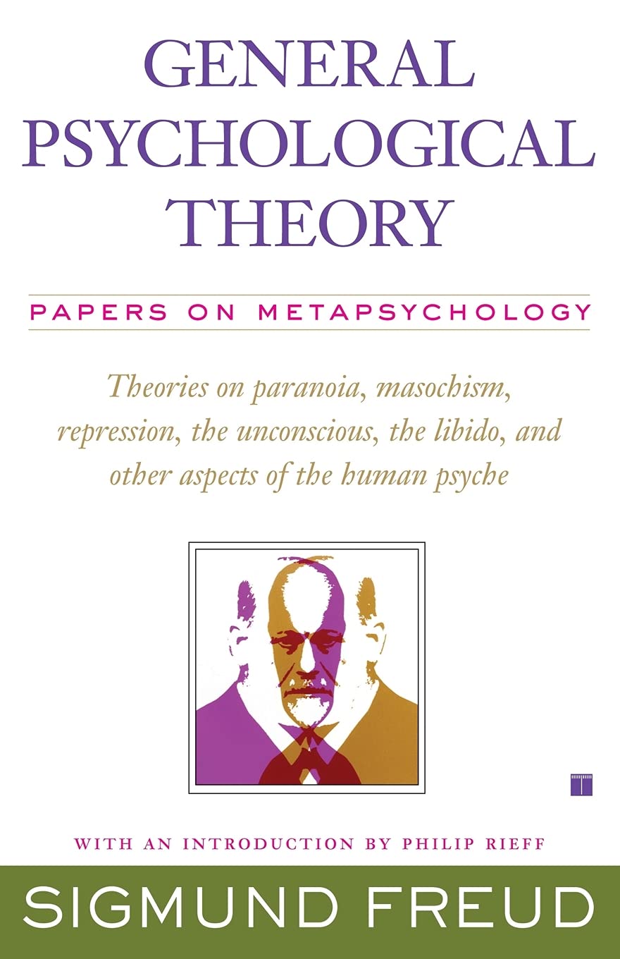 General Psychological Theory: Papers on Metapsychology (The Collected Papers of Sigmund Freud) Medicine