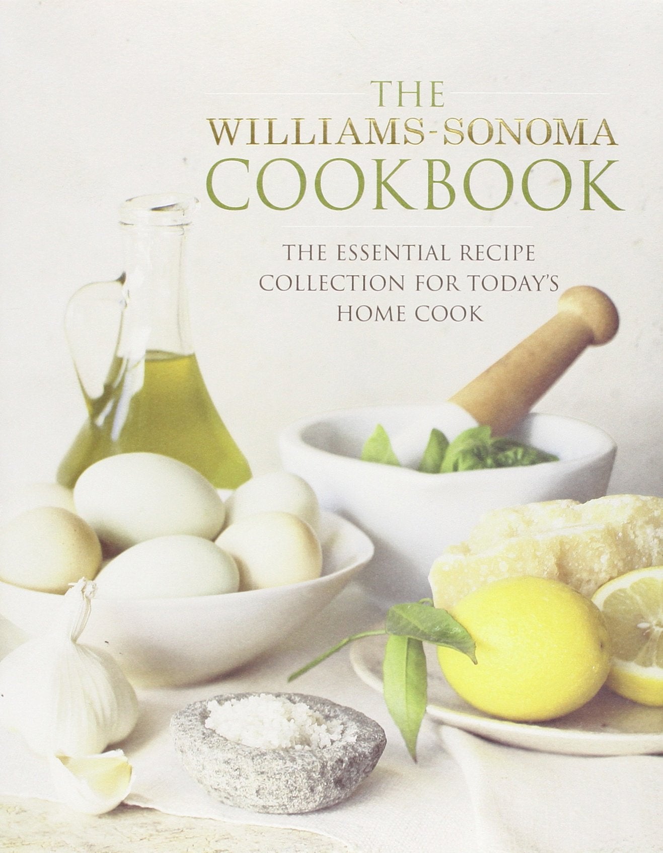 The Williams-Sonoma Cookbook: The Essential Recipe Collection for Today's Home Cook Leisure, Home & Garden