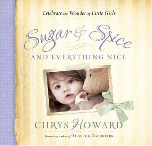 Sugar & Spice and Everything Nice: Celebrate the Wonder of Little Girls Religion & Esotericism