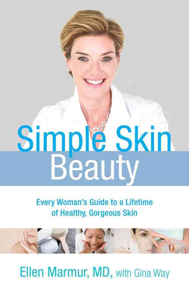 Simple Skin Beauty: Every Woman's Guide to a Lifetime of Healthy, Gorgeous Skin Leisure, Home & Garden